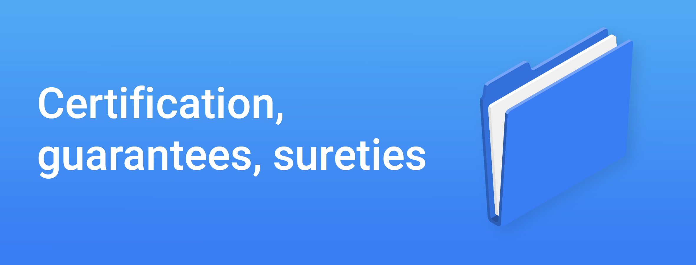 CERTIFICATION, GUARANTEES, SURETIES